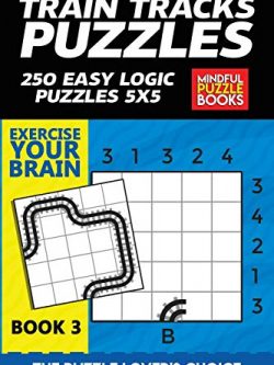 Train Tracks Puzzles: 250 Easy Logic Puzzles 5x5