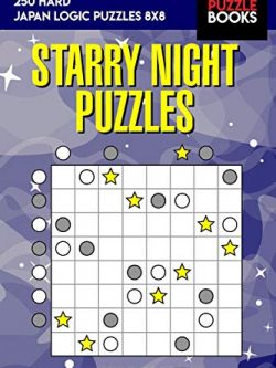 Starry Night Puzzles: 250 Hard Japan Logic Puzzles 8x8