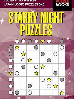 Starry Night Puzzles: 250 Easy to Medium Japan Logic Puzzles 8x8
