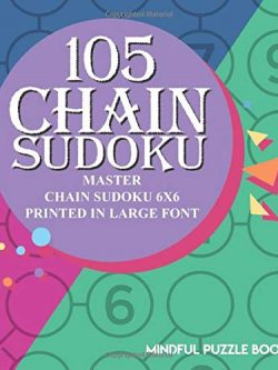 105 Chain Sudoku: Master Chain Sudoku 6x6 Printed in Large Font