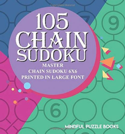 105 Chain Sudoku: Master Chain Sudoku 6x6 Printed in Large Font