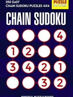 Chain Sudoku: 250 Easy Chain Sudoku Puzzles 4x4