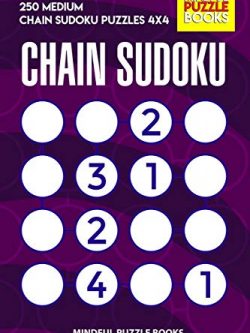 Chain Sudoku: 250 Medium Chain Sudoku Puzzles 4x4