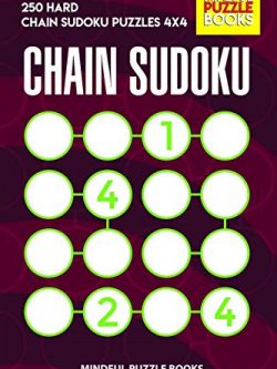 Chain Sudoku: 250 Hard Chain Sudoku Puzzles 4x4