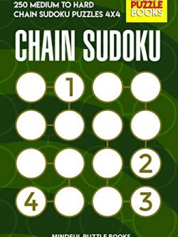 Chain Sudoku: 250 Medium to Hard Chain Sudoku Puzzles 4x4