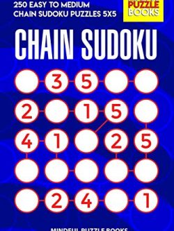 Chain Sudoku: 250 Easy to Medium Chain Sudoku Puzzles 5x5