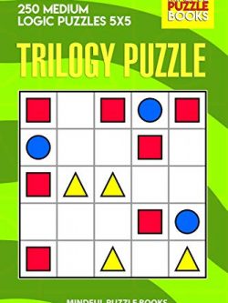 Trilogy Puzzle: 250 Medium Logic Puzzles 5x5