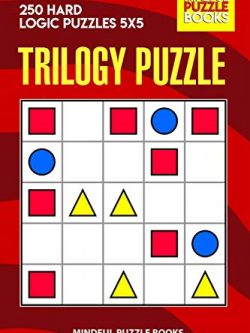 Trilogy Puzzle: 250 Hard Logic Puzzles 5x5