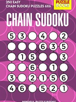 Chain Sudoku: 250 Easy Chain Sudoku Puzzles 6x6