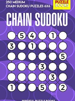 Chain Sudoku: 250 Medium Chain Sudoku Puzzles 6x6