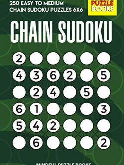 Chain Sudoku: 250 Easy to Medium Chain Sudoku Puzzles 6x6