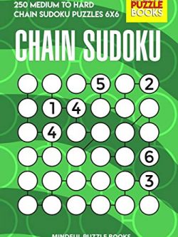 Chain Sudoku: 250 Medium to Hard Chain Sudoku Puzzles 6x6