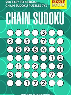 Chain Sudoku: 250 Easy to Medium Chain Sudoku Puzzles 7x7
