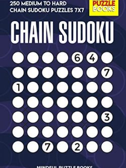 Chain Sudoku: 250 Medium to Hard Chain Sudoku Puzzles 7x7