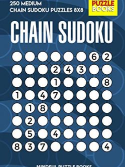 Chain Sudoku: 250 Medium Chain Sudoku Puzzles 8x8
