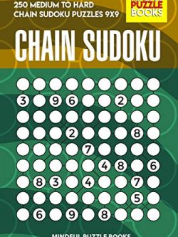 Chain Sudoku: 250 Medium to Hard Chain Sudoku Puzzles 9x9