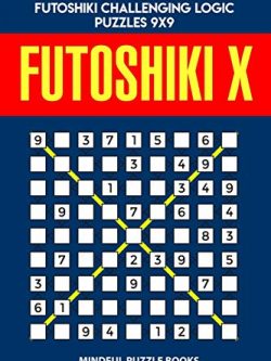 Futoshiki X: 250 Easy Diagonal Futoshiki Challenging Logic Puzzles 9x9