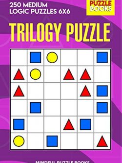 Trilogy Puzzle: 250 Medium Logic Puzzles 6x6