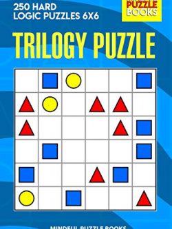 Trilogy Puzzle: 250 Hard Logic Puzzles 6x6