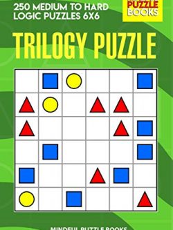 Trilogy Puzzle: 250 Medium to Hard Logic Puzzles 6x6
