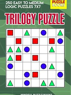 Trilogy Puzzle: 250 Easy to Medium Logic Puzzles 7x7