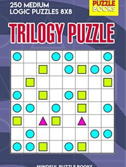 Trilogy Puzzle: 250 Medium Logic Puzzles 8x8