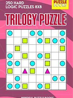 Trilogy Puzzle: 250 Hard Logic Puzzles 8x8