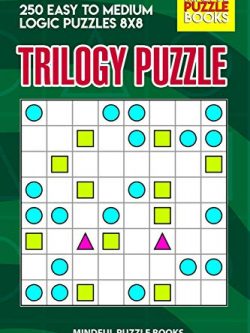 Trilogy Puzzle: 250 Easy to Medium Logic Puzzles 8x8