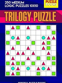 Trilogy Puzzle: 250 Medium Logic Puzzles 10x10