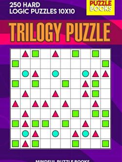 Trilogy Puzzle: 250 Hard Logic Puzzles 10x10