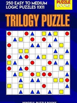 Trilogy Puzzle: 250 Easy to Medium Logic Puzzles 11x11