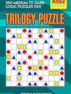 Trilogy Puzzle: 250 Medium to Hard Logic Puzzles 11x11