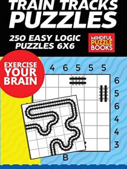 Train Tracks Puzzles: 250 Easy Logic Puzzles 6x6