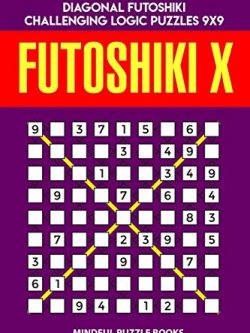 Futoshiki X: 250 Hard Diagonal Futoshiki Challenging Logic Puzzles 9x9