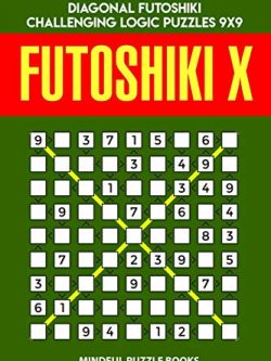 Futoshiki X: 250 Easy to Medium Diagonal Futoshiki Challenging Logic Puzzles 9x9