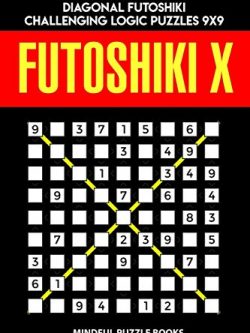 Futoshiki X: 250 Medium to Hard Diagonal Futoshiki Challenging Logic Puzzles 9x9