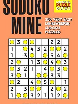 Sudoku Mine: 250 Very Easy Minesweeper Sudoku Puzzles
