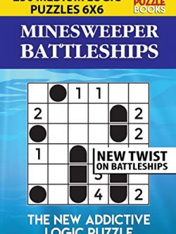 Minesweeper Battleships: 250 Medium Logic Puzzles 6x6