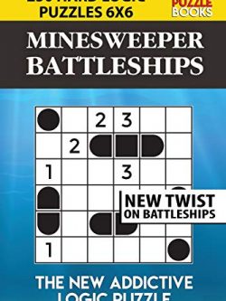 Minesweeper Battleships: 250 Hard Logic Puzzles 6x6