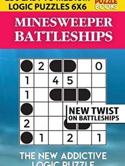 Minesweeper Battleships: 250 Easy to Medium Logic Puzzles 6x6
