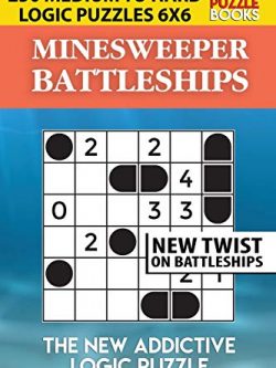 Minesweeper Battleships: 250 Medium to Hard Logic Puzzles 6x6