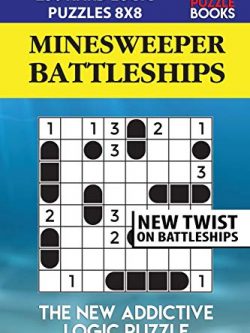 Minesweeper Battleships: 250 Hard Logic Puzzles 8x8