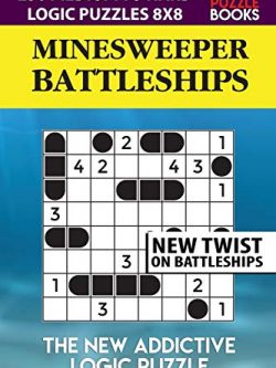 Minesweeper Battleships: 250 Medium to Hard Logic Puzzles 8x8