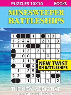 Minesweeper Battleships: 250 Easy Logic Puzzles 10x10