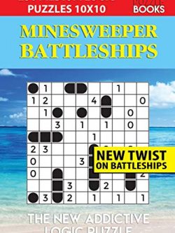 Minesweeper Battleships: 250 Medium Logic Puzzles 10x10
