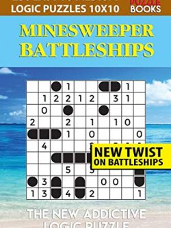 Minesweeper Battleships: 250 Easy to Medium Logic Puzzles 10x10