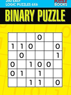 Binary Puzzle: 250 Easy Logic Puzzles 6x6