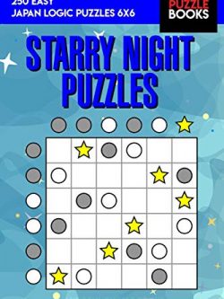 Starry Night Puzzles: 250 Easy Japan Logic Puzzles 6x6