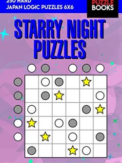 Starry Night Puzzles: 250 Hard Japan Logic Puzzles 6x6