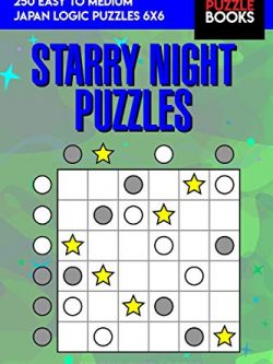 Starry Night Puzzles: 250 Easy to Medium Japan Logic Puzzles 6x6